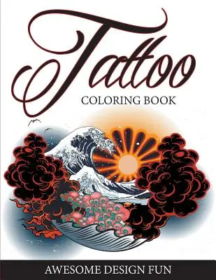 Książka do kolorowania tatuaży: Niesamowita zabawa - Tattoo Coloring Book: Awesome Design Fun