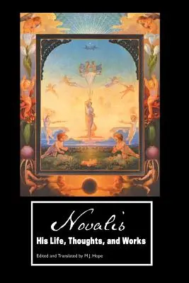 Novalis: Jego życie, myśli i dzieła - Novalis: His Life, Thoughts and Works