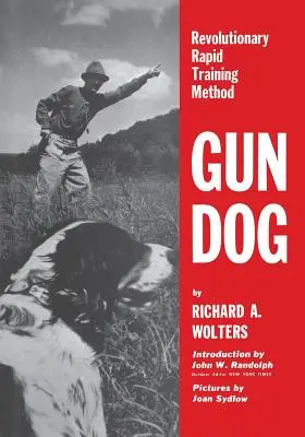 Gun Dog: Rewolucyjna metoda szybkiego szkolenia - Gun Dog: Revolutionary Rapid Training Method