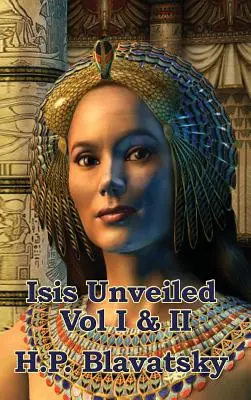 Isis Unveiled tom I i II - Isis Unveiled Vol I & II