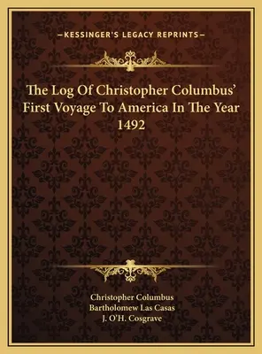 Dziennik pierwszej podróży Krzysztofa Kolumba do Ameryki w roku 1492 - The Log Of Christopher Columbus' First Voyage To America In The Year 1492