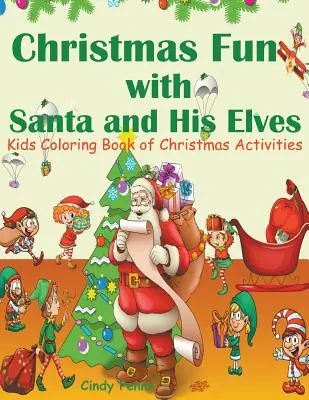 Świąteczna zabawa z Mikołajem i jego elfami: Kolorowanka dla dzieci z zadaniami świątecznymi - Christmas Fun with Santa and His Elves: Kids Coloring Book of Christmas Activities