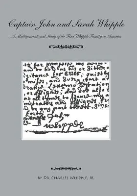 Kapitan John i Sarah Whipple: Wielopokoleniowe studium pierwszej rodziny Whipple w Ameryce - Captain John and Sarah Whipple: A Multigenerational Study of the First Whipple Family in America