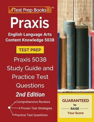 Przygotowanie do testu Praxis English Language Arts Content Knowledge 5038: Praxis 5038 Study Guide and Practice Test Questions [2nd Edition] - Praxis English Language Arts Content Knowledge 5038 Test Prep: Praxis 5038 Study Guide and Practice Test Questions [2nd Edition]