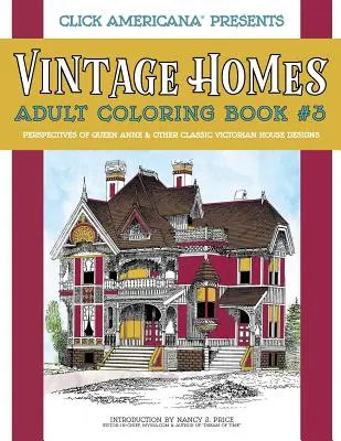 Vintage Homes: Kolorowanka dla dorosłych: Perspektywy królowej Anny i inne klasyczne wiktoriańskie projekty domów - Vintage Homes: Adult Coloring Book: Perspectives of Queen Anne & Other Classic Victorian House Designs