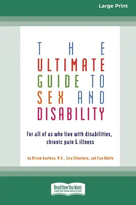 The Ultimate Guide to Sex and Disability: Dla wszystkich, którzy żyją z niepełnosprawnością, przewlekłym bólem i chorobą - The Ultimate Guide to Sex and Disability: For All of Us Who Live with Disabilities, Chronic Pain and Illness