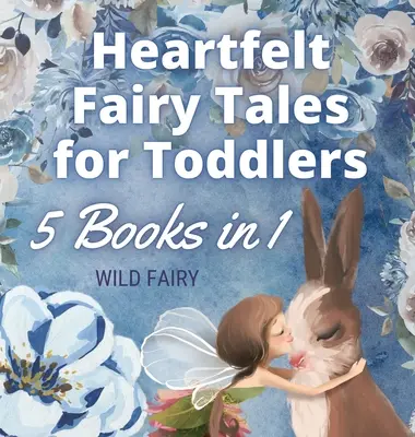 Serdeczne bajki dla maluchów: 5 książek w 1 - Heartfelt Fairy Tales for Toddlers: 5 Books in 1