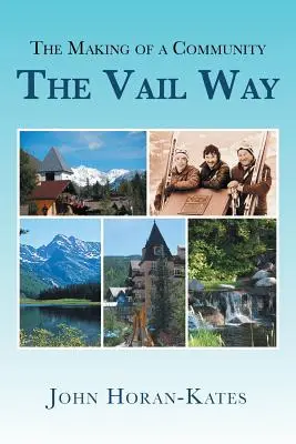 Tworzenie społeczności - The Vail Way - The Making of a Community - The Vail Way
