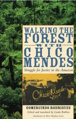 Spacer po lesie z Chico Mendesem: Walka o sprawiedliwość w Amazonii - Walking the Forest with Chico Mendes: Struggle for Justice in the Amazon