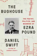 The Bughouse: Poezja, polityka i szaleństwo Ezry Pounda - The Bughouse: The Poetry, Politics, and Madness of Ezra Pound