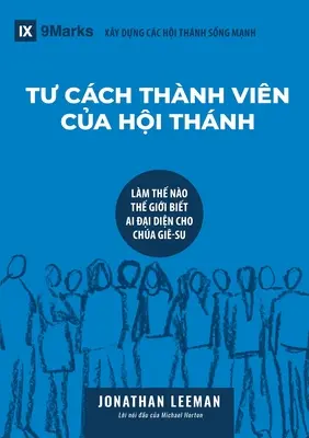 TƯ CCH THNH VIN CỦA HỘI THNH (Członkostwo w Kościele) (wietnamski): Skąd świat wie, kto reprezentuje Jezusa? - TƯ CCH THNH VIN CỦA HỘI THNH (Church Membership) (Vietnamese): How the World Knows Who Represents Jesus