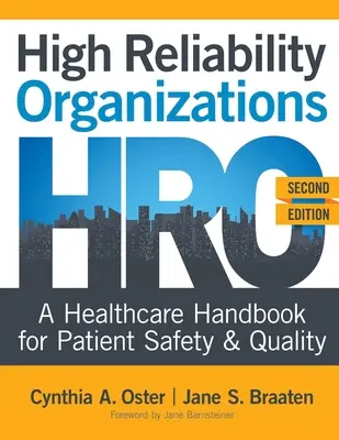 Organizacje wysokiej niezawodności, wydanie drugie: Podręcznik opieki zdrowotnej dotyczący bezpieczeństwa i jakości pacjentów - High Reliability Organizations, Second Edition: A Healthcare Handbook for Patient Safety & Quality