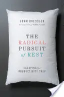 Radykalne dążenie do odpoczynku: Ucieczka z pułapki produktywności - The Radical Pursuit of Rest: Escaping the Productivity Trap