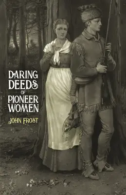 Odważne czyny pionierskich kobiet - Daring Deeds of Pioneer Women