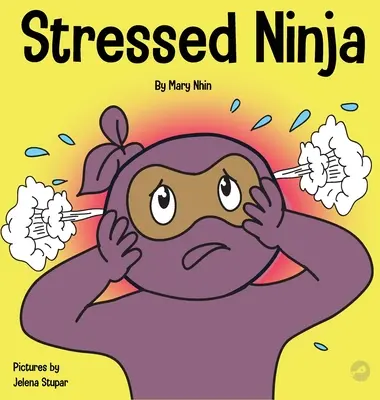 Zestresowany Ninja: Książka dla dzieci o radzeniu sobie ze stresem i lękiem - Stressed Ninja: A Children's Book About Coping with Stress and Anxiety