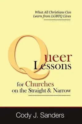 Lekcje queer dla kościołów na prostej i wąskiej drodze - Queer Lessons for Churches on the Straight and Narrow