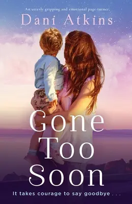 Gone Too Soon: Trzymająca w napięciu i emocjonująca powieść. - Gone Too Soon: An utterly gripping and emotional page-turner