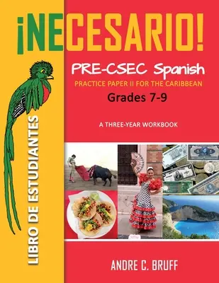 Necesario! Pre-CSEC Spanish Grades 7-9: Practice Paper II for the Caribbean Trzyletni zeszyt ćwiczeń Libro de Estudiantes - Necesario! Pre-CSEC Spanish Grades 7-9: Practice Paper II for the Caribbean A Three-Year Workbook Libro de Estudiantes