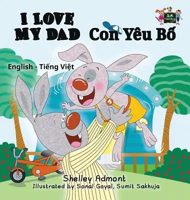 Kocham mojego tatę: Wydanie dwujęzyczne angielsko-wietnamskie - I Love My Dad: English Vietnamese Bilingual Edition