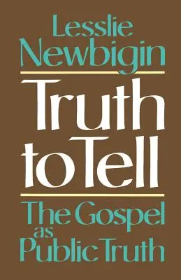 Prawda do powiedzenia: Ewangelia jako prawda publiczna - Truth to Tell: The Gospel as Public Truth