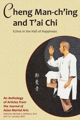 Cheng Man-ch'ing i T'ai Chi: Echa w Sali Szczęścia - Cheng Man-ch'ing and T'ai Chi: Echoes in the Hall of Happiness