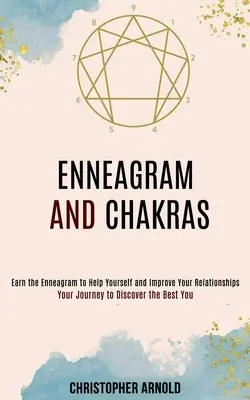 Enneagram i czakry: Twoja podróż do odkrycia najlepszego siebie - Enneagram and Chakras: Your Journey to Discover the Best You