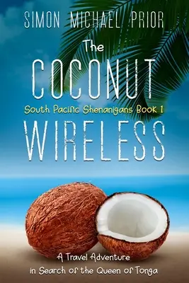 The Coconut Wireless: Podróżnicza przygoda w poszukiwaniu królowej Tonga - The Coconut Wireless: A Travel Adventure in Search of the Queen of Tonga