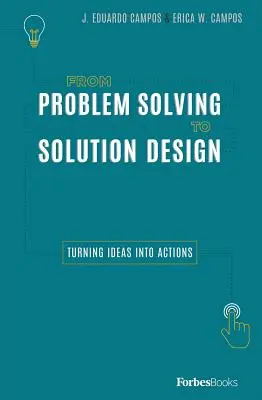 Od rozwiązywania problemów do projektowania rozwiązań: Przekształcanie pomysłów w działania - From Problem Solving to Solution Design: Turning Ideas Into Actions