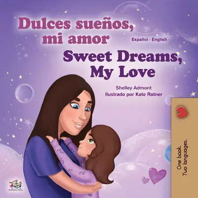 Słodkich snów, kochanie (hiszpańsko-angielska dwujęzyczna książka dla dzieci) - Sweet Dreams, My Love (Spanish English Bilingual Book for Kids)