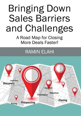 Niwelowanie barier i wyzwań w sprzedaży: Mapa drogowa szybszego zamykania większej liczby transakcji! - Bringing Down Sales Barriers and Challenges: A Road Map for Closing More Deals Faster!