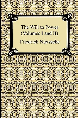 Wola mocy (tom I i II) - The Will to Power (Volumes I and II)