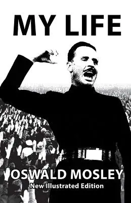 Moje życie - Oswald Mosley - My Life - Oswald Mosley