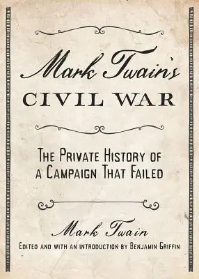 Wojna secesyjna Marka Twaina: prywatna historia kampanii, która zakończyła się niepowodzeniem - Mark Twain's Civil War: The Private History of a Campaign That Failed