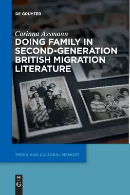 Rodzina w brytyjskiej literaturze migracyjnej drugiego pokolenia - Doing Family in Second-Generation British Migration Literature