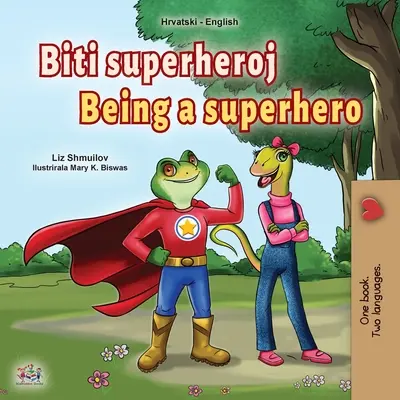 Być superbohaterem (chorwacko-angielska dwujęzyczna książka dla dzieci) - Being a Superhero (Croatian English Bilingual Children's Book)