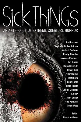 Sick Things: Antologia horroru z ekstremalnymi stworzeniami - Sick Things: An Anthology of Extreme Creature Horror