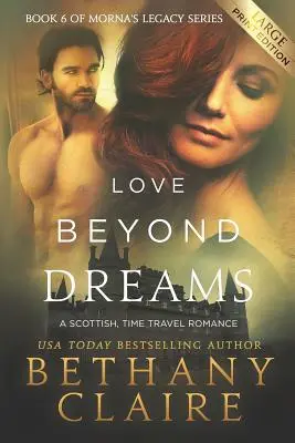 Love Beyond Dreams (Large Print Edition): Szkocki romans o podróżach w czasie - Love Beyond Dreams (Large Print Edition): A Scottish, Time Travel Romance