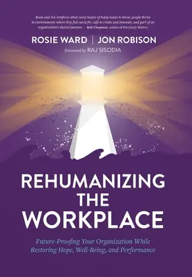 Rehumanizacja miejsca pracy: Przyszłościowe zabezpieczenie organizacji przy jednoczesnym przywróceniu nadziei, dobrego samopoczucia i wydajności - Rehumanizing the Workplace: Future-Proofing Your Organization While Restoring Hope, Well-Being, and Performance