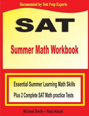 SAT Summer Math Workbook: Niezbędne umiejętności matematyczne w okresie letnim plus dwa kompletne testy SAT z matematyki - SAT Summer Math Workbook: Essential Summer Learning Math Skills plus Two Complete SAT Math Practice Tests