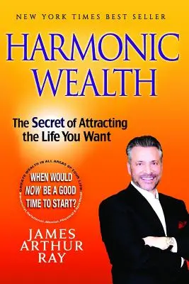 Harmonic Wealth: Sekret przyciągania upragnionego życia - Harmonic Wealth: The Secret of Attracting the Life You Want