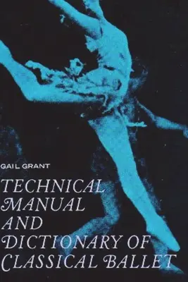 Podręcznik techniczny i słownik baletu klasycznego - Technical Manual and Dictionary of Classical Ballet