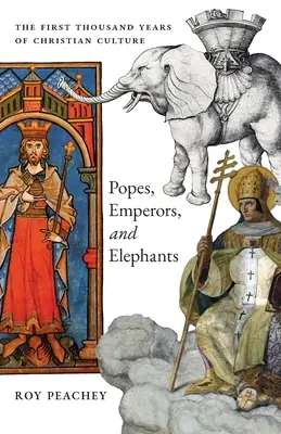 Papieże, cesarze i słonie: Pierwsze tysiąc lat kultury chrześcijańskiej - Popes, Emperors, and Elephants: The First Thousand Years of Christian Culture