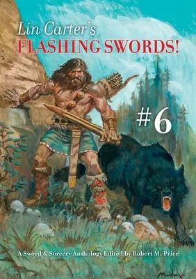 Błyskające miecze Lin Carter! #6: Antologia miecza i czarnoksięstwa pod redakcją Roberta M. Price'a - Lin Carter's Flashing Swords! #6: A Sword & Sorcery Anthology Edited by Robert M. Price