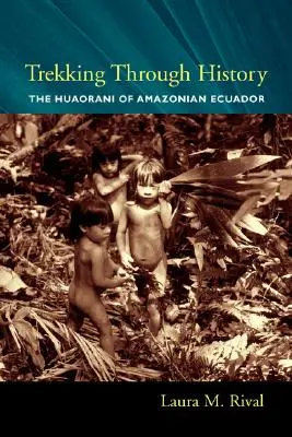 Wędrówka przez historię: Huaorani z amazońskiego Ekwadoru - Trekking Through History: The Huaorani of Amazonian Ecuador