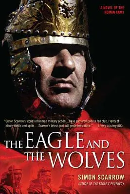 Orzeł i wilki: Powieść o armii rzymskiej - The Eagle and the Wolves: A Novel of the Roman Army