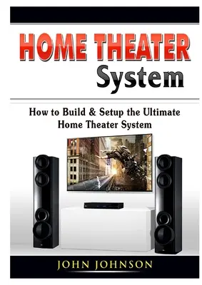 System kina domowego: Jak zbudować i skonfigurować najlepszy system kina domowego - Home Theater System: How to Build & Setup the Ultimate Home Theater System