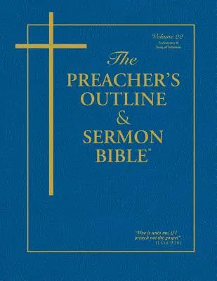 Biblia Kaznodziejska - tom 22: Kaznodziei i Pieśń Salomona: Wersja Króla Jakuba - The Preacher's Outline & Sermon Bible - Vol. 22: Ecclesiastes & Song of Solomon: King James Version