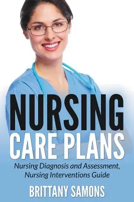 Plany opieki pielęgniarskiej: Diagnoza i ocena pielęgniarska, przewodnik po interwencjach pielęgniarskich - Nursing Care Plans: Nursing Diagnosis and Assessment, Nursing Interventions Guide