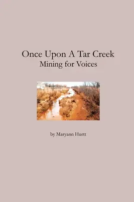 Once Upon a Tar Creek: Wydobywanie głosów - Once Upon a Tar Creek: Mining for Voices