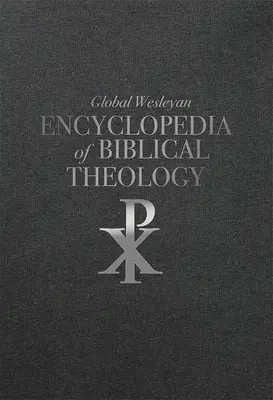 Globalna encyklopedia teologii biblijnej Wesleyana - Global Wesleyan Encyclopedia of Biblical Theology